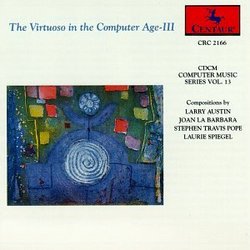 The Virtuoso In The Computer Age III (CDCM Computer Music Series Vol. 13)