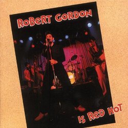 Robert Gordon Is Red Hot: An Anthology
