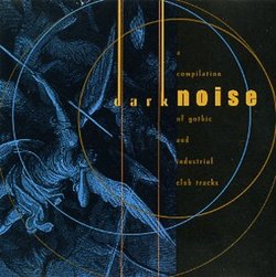 Dark Noise - A Compilation of Gothic and Industrial Club Tracks