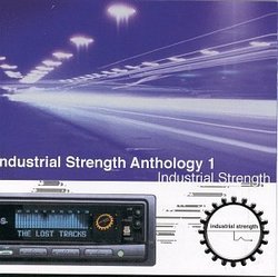 Industrial Strength Anthology 1
