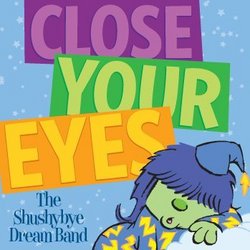 Shushybye Dream Band: Close Your Eyes