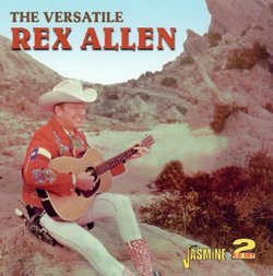 The Versatile Rex Allen [ORIGINAL RECORDINGS REMASTERED]