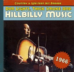 Dim Lights, Thick Smoke & Hillbilly Music: Country & Western Hit Parade 1966