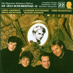 The Hyperion Schubert Edition 22 - An 1815 Schubertiad II / L. Anderson, Wyn-Rogers, MacDougall, Keenlyside, Johnson