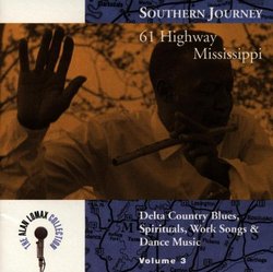 Southern Journey, Vol. 3: 61 Highway Mississippi - Delta Country Blues, Spirituals, Work Songs & Dance Music