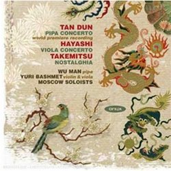 Tan Dun: Pipa Concerto; Hayashi: Viola Concerto; Takemitsu: Nostalghia