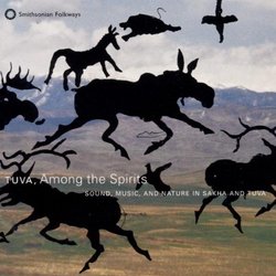 Tuva, Among The Spirits: Sound, Music And Nature In Sakha And Tuva