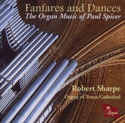 Fanfares and Dances: The Organ Music of Paul Spicer