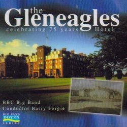 The Gleneagles...Celebrating 75 Years / BBC Big Band / Barry Forgie (Doyen)