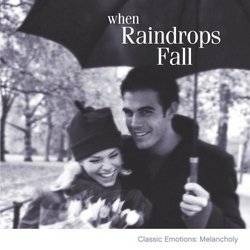 When Raindrops Fall: Classic Emotions-Melancholy