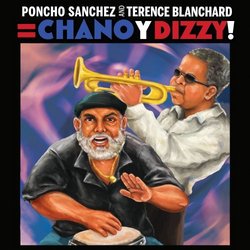 Poncho Sanchez & Terence Blanchard: Chano y Dizzy