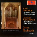 Franck, César: Grande Pièce Symphonique; Alexandre Guilmant: Sonata No. 5