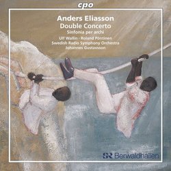 Anders Eliasson: Double Concerto; Sinfonia per archi