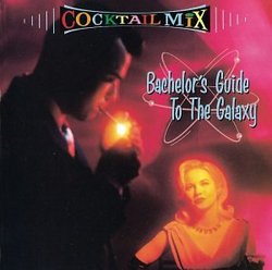 Cocktail Mix, Vol.1: Bachelor's Guide To The Galaxy
