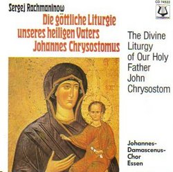 Rachmaninoff: The Divine Liturgy of (Our Holy Father) St. John Chrysostom, Op. 31