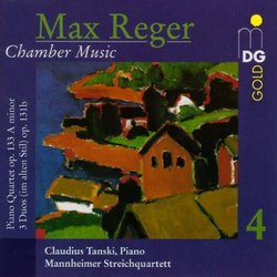 Max Reger: Chamber Music Vol. 4 - Piano Quartet Op. 133 / Three Duos (Canons & Fugues) for 2 Violins Op. 131b - Mannheim String Quartet / Claudius Tanski, Piano