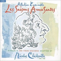 Les Saisons Amusantes - Vivaldi's The Four Seasons Adapted By Nicolas Chedeville / Palladian Ensemble