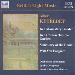 Albert Ketelbey: In a Monastery Garden; In a Chinese Temple Garden; Sanctuary of the Heart; Will You Forgive?