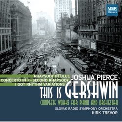 This is Gershwin: Complete Works for Piano and Orchestra - Rhapsody in Blue, Concerto in F, Second Rhapsody, I Got Rhythm Variations