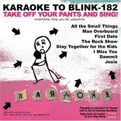 Karaoke to Blink 182: Take Off Your Pants & Sing