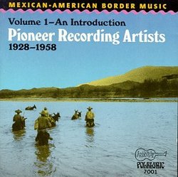 Mexican-American Border Music, Vol. 1: Pioneer Recording Artists (1928-1958)