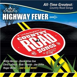 Highway Fever: All Time Greatest Country Road Song