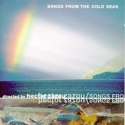 Songs From the Cold Seas (Zazou, Hector)