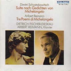 Shostakovich: Suite nach Gedichten von Michelangelo/Suite on Verses of Michelangelo; Reimann: Tre Poemi di Michelangelo/Three Poems of Michelangelo