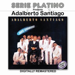 Serie Platino Presents Adalberto Santiago Más Sabroso
