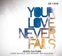 Your Love Never Fails (CD/DVD)