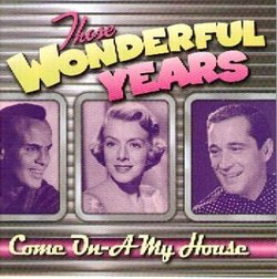 Those Wonderful Years - Come On-a My House