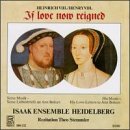 Henry VIII: If Love Now Reigned (His Music - His Love Letters to Ann Boleyn) - Isaak Ensemble Heidelberg / Theo Stemmler