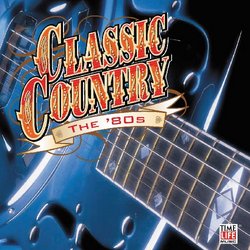 Classic Country:The '80s