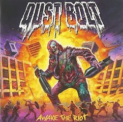 Awake the Riot by Dust Bolt (2014-06-10)