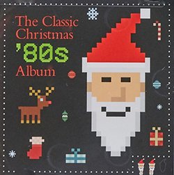 The Classic Christmas '80s Album