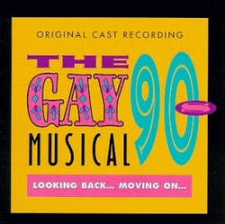 The Gay 90s Musical: Looking Back... Moving On... (1997 Original Cast)