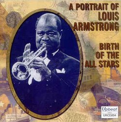 A Portrait of Louis Armstrong : Birth of the All Stars