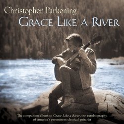 Grace Like A River - Christopher Parkening