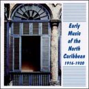 Early Music Of The North Caribbean (1916-1920)