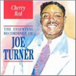 Cherry Red: Essential Recordings of Joe Turner