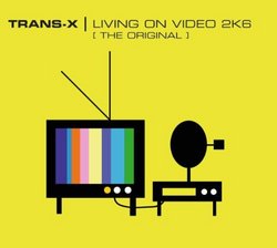 Living on Video 2k6 the Original