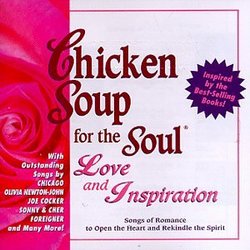 Chicken Soup For The Soul: Love And Inspiration - Songs Of Romance To Open The Heart And Rekindle The Spirit