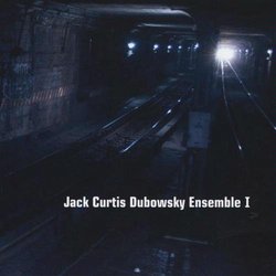 Jack Curtis Dubowsky Ensemble I