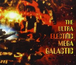 Ultra Electric Mega Galactic