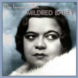 Incomparable Mildred Bailey