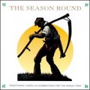 The Season Round: Traditional Carols & Celebrations For the Whole Year