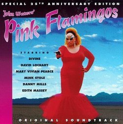 Pink Flamingos: Original Soundtrack - Special 25th Anniversary Edition