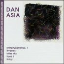 Dan Asia: String Quartet No. 1; Rivalries; Miles Mix; Sand II; Shtay