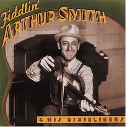 Fiddlin Arthur Smith & His Dixieliners