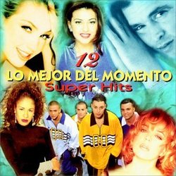 Lo Mejor del Momento: 12 Super Hits